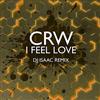 last ned album CRW - I Feel Love DJ Isaac Remix