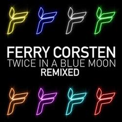 Download Ferry Corsten - Twice In A Blue Moon Remixed