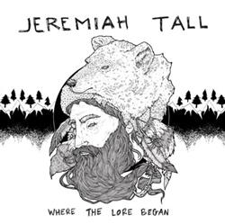 Download Jeremiah Tall - Where The Lore Began