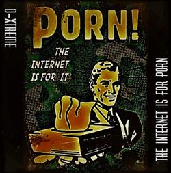 Download DXtreme - The Internet Is For Porn