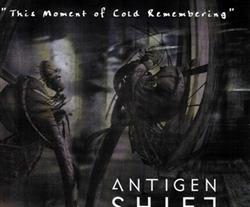 Download Antigen Shift - This Moment Of Cold Remembering