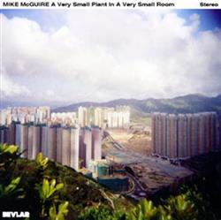 Download Mike McGuire - A Very Small Plant In A Very Small Room