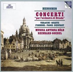 Download Heinichen Veracini Quantz Pisendel Fasch Dieupart Musica Antiqua Köln, Reinhard Goebel - Concerti Per LOrchestra Di Dresda