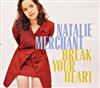 ouvir online Natalie Merchant - Break Your Heart