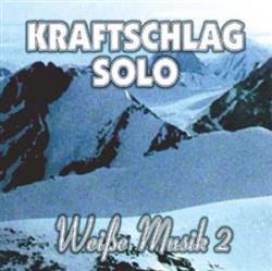 Download Kraftschlag Solo - Weiße Musik 2