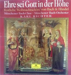 Download Münchener BachChor, Münchener BachOrchester, Karl Richter - Ehre Sei Gott In Der Höhe Festliche Weihnachtschöre Von Bach Händel