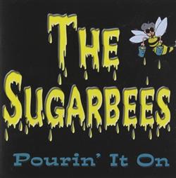 Download The SugarBees - Pourin It On