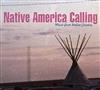 ascolta in linea Various - Native America Calling Music From Indian Country