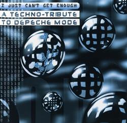 Download Various - I Just Cant Get Enough A Techno Tribute To Depeche Mode