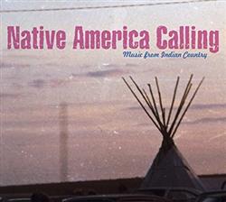 Download Various - Native America Calling Music From Indian Country