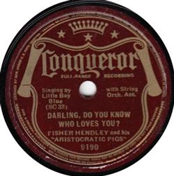 Download Fisher Hendley And His Aristocratic Pigs - Darling Do You Know Who Loves You It Makes No Difference Now