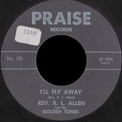 Download Rev R L Allen And The Golden Tones - Ill Fly Away