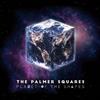 ascolta in linea The Palmer Squares - Planet Of The Shapes