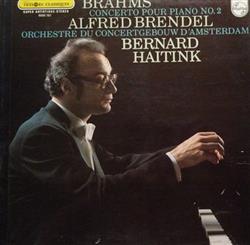 Download Brahms Alfred Brendel, Orchestre Du Concertgebouw D'Amsterdam, Bernard Haitink - Concerto Pour Piano N 2