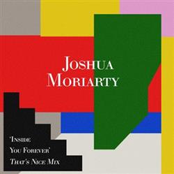 Download Joshua Moriarty - Inside You Forever Thats Nice Mix