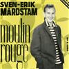 last ned album SvenErik Mårdstam - Moulin Rouge Ge Mig En Chans