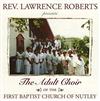 télécharger l'album The Adult Choir Of The First Baptist Church Of Nutley - Rev Lawrence Roberts Presents The Adult Choir Of The First Baptist Church Of Nutley