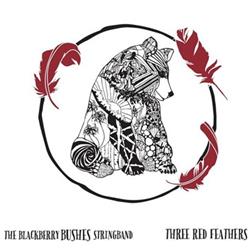 Download The Blackberry Bushes - Three Red Feathers
