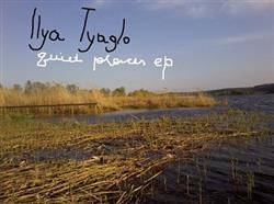 Download Ilya Tyaglo - Quiet Places EP