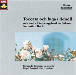 Download Johann Sebastian Bach, Fernando Germani - Toccata Och Fuga I D moll