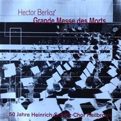 Download HeinrichSchützChor Heilbronn - Hector Berlioz Grande Messe Des Morts