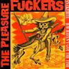 The Pleasure Fuckers - Snakebite BW Havent Got The Time