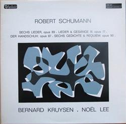 Download Robert Schumann Bernard Kruysen, Noël Lee - Sechs Lieder Lieder Gesänge III Der Handschuh Sechs Gedichte Requiem