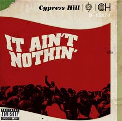 Download Cypress Hill Feat Young De - It Aint Nothin