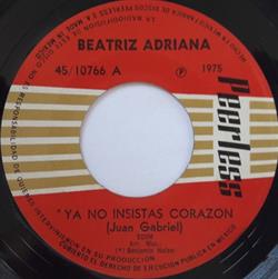 Download Beatriz Adriana - Ya No Insistas Corazon Se Fue Para No Volver