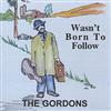 écouter en ligne The Gordons - Wasnt Born To Follow