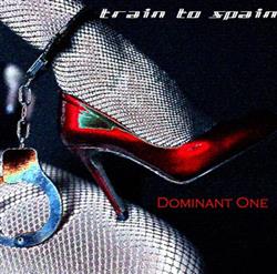 Download Train To Spain - Dominant One