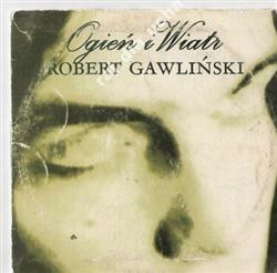 Download Robert Gawliński - Ogień I Wiatr