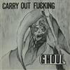 Ghoul - Carry Out Fucking