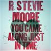 last ned album R Stevie Moore - You Came Along Just In Time