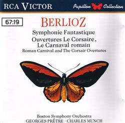 Download Berlioz, Boston Symphony Orchestra, Georges Prêtre, Charles Munch - Symphonie Fantastique Ouvertures Le Corsaire Le Carnaval Romain