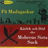 last ned album SödermanlandsNerikes Nationalkapell, Christer Henriksén - På Madagaskar Kärlek Och Död Eller Mohrens Sista Suck