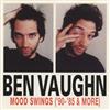Album herunterladen Ben Vaughn - Mood Swings 90 85 More