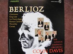 Download Hector Berlioz - Berlioz Overtures King Lear Les Francs Juges Roman Carnival Waverley Corsair Colin Davis Conductor And The London Symphony Orchestra