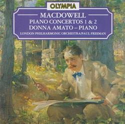 Download MacDowell Donna Amato, The London Philharmonic Orchestra, Paul Freeman - Piano Concertos 1 2