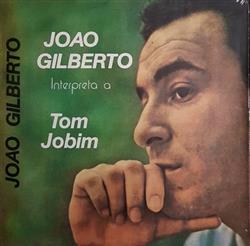 Download João Gilberto - Interpreta A Tom Jobim