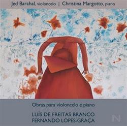 Download Luís de Freitas Branco Fernando LopesGraça Jed Barahal, Christina Margotto - Obras Para Violoncelo E Piano