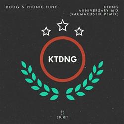 Download Roog & Phonic Funk - KTDNG Anniversary Mix