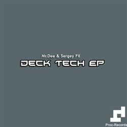 Download MrDee & Sergey PX - Deck Tech EP