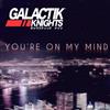 descargar álbum Galactik Knights - Youre On My Mind