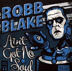 Download Robb Blake - Aint Got No Soul