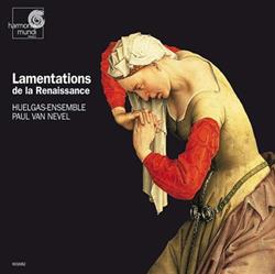 Download HuelgasEnsemble, Paul Van Nevel - Lamentations De La Renaissance