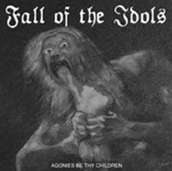 Download Fall Of The Idols - Agonies Be Thy Children
