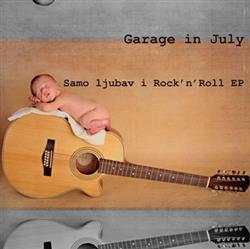 Download Garage In July - Samo Ljubav I Rocknroll