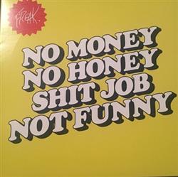 Download FREAK - No Money No Honey Shit Job Not Funny