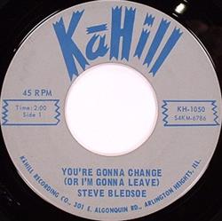 Download Steve Bledsoe - Youre Gonna Change Or Im Gonna Leave Move On Down The Line